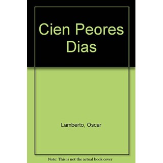 Los cien peores días. El fin de la convertibilidad (Primera edición)